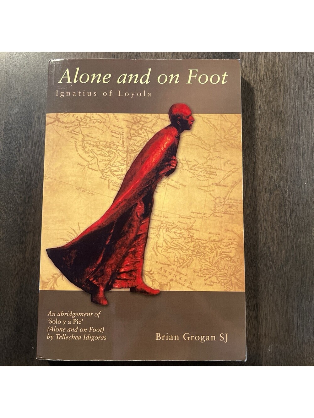 Alone and on Foot: Ignatius of Loyola by Grogan